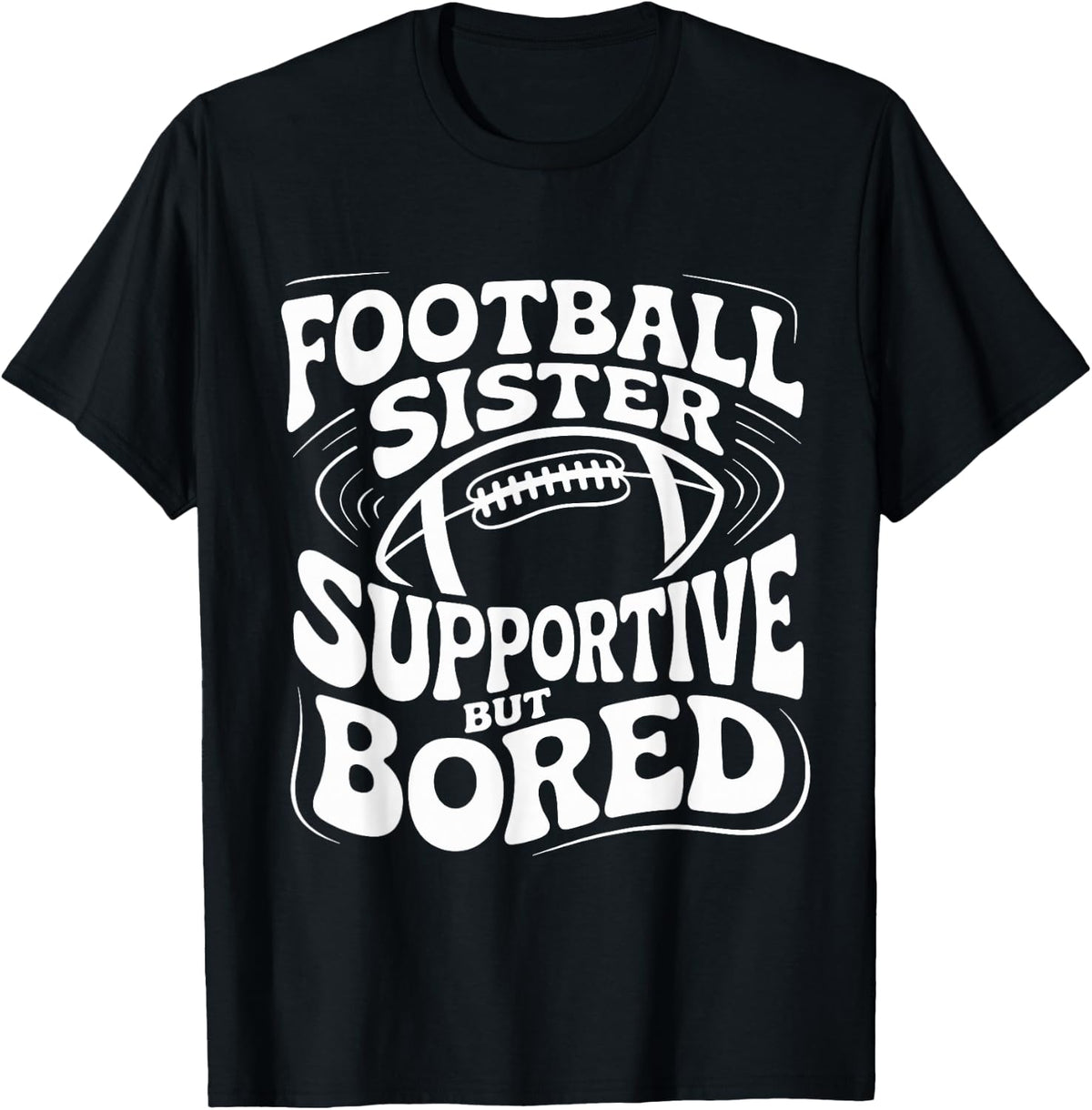 Funny Football Sister Supportive But Bored Groovy T-Shirt