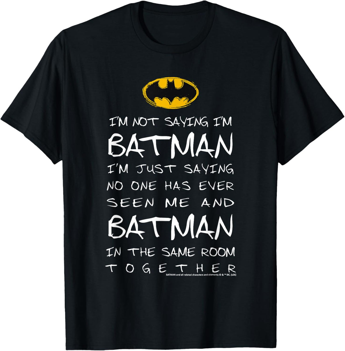 Im Not Saying Im Batman Im Just Saying No One Has Seen Me T-Shirt
