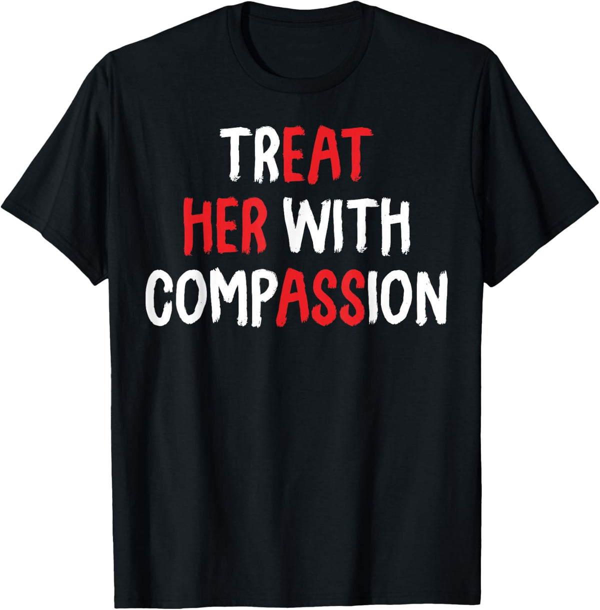 Vintage Treat Her with Compassion Sarcastic Humor T-Shirt