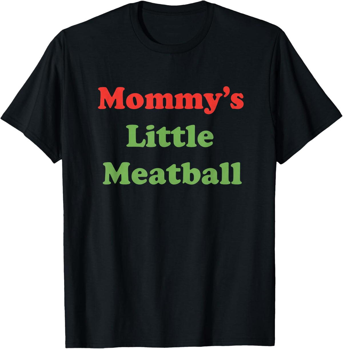 Mommy's Little Meatball Mom Funny Family Kitchen Saying T-Shirt