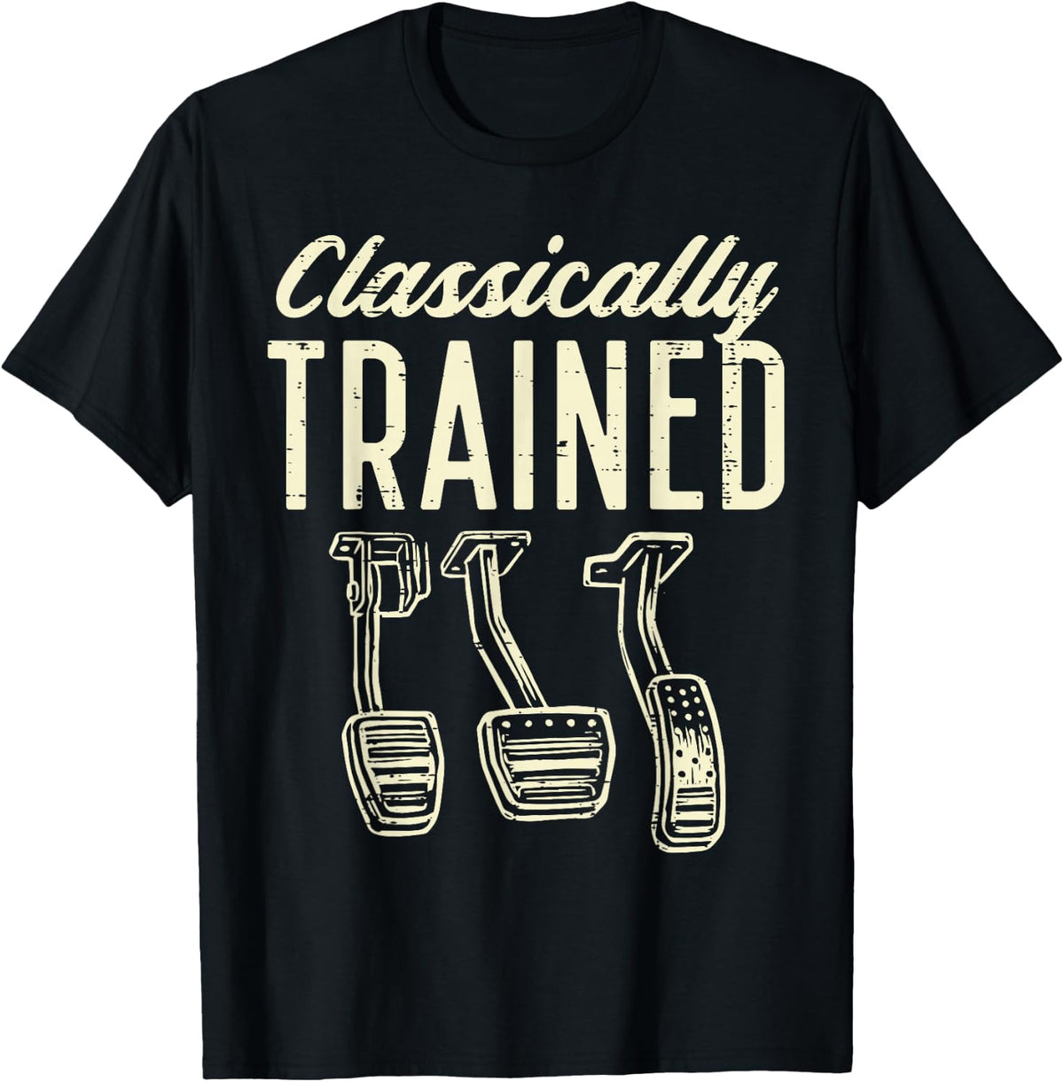 Classically Trained Manual Car Pedals Racing Men Women Kids T-Shirt