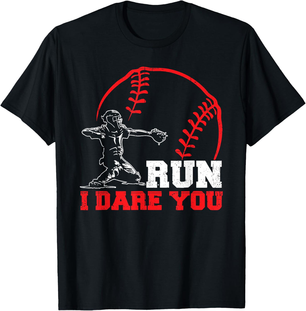 Run I Dare You Funny Baseball Catcher Baseball Player Lover T-Shirt