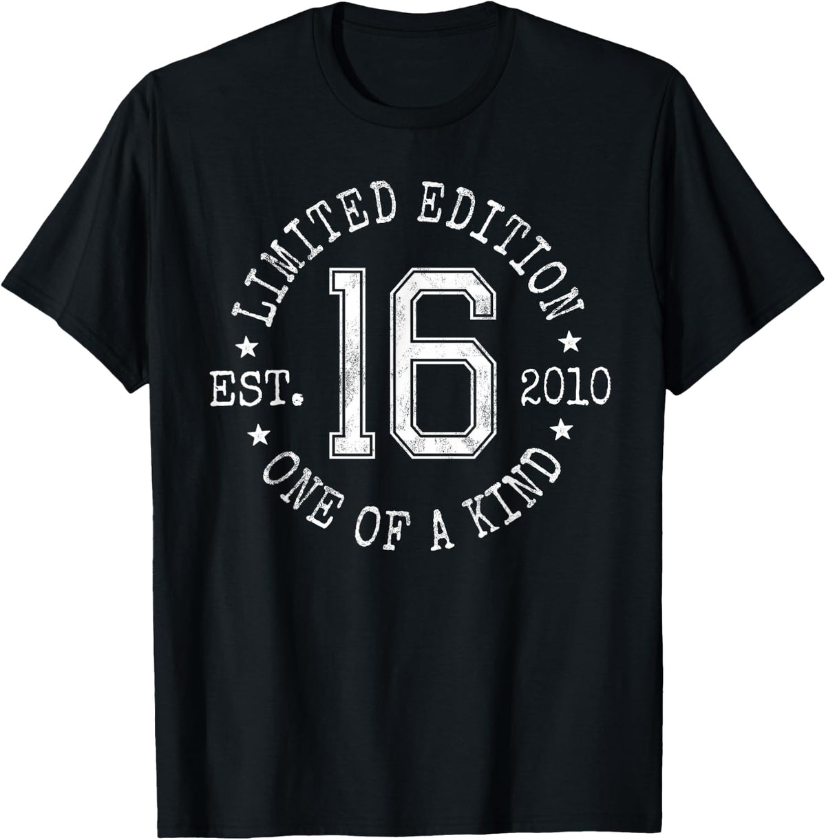 Limited Edition Est 2010 One of a Kind 16th Birthday T-Shirt