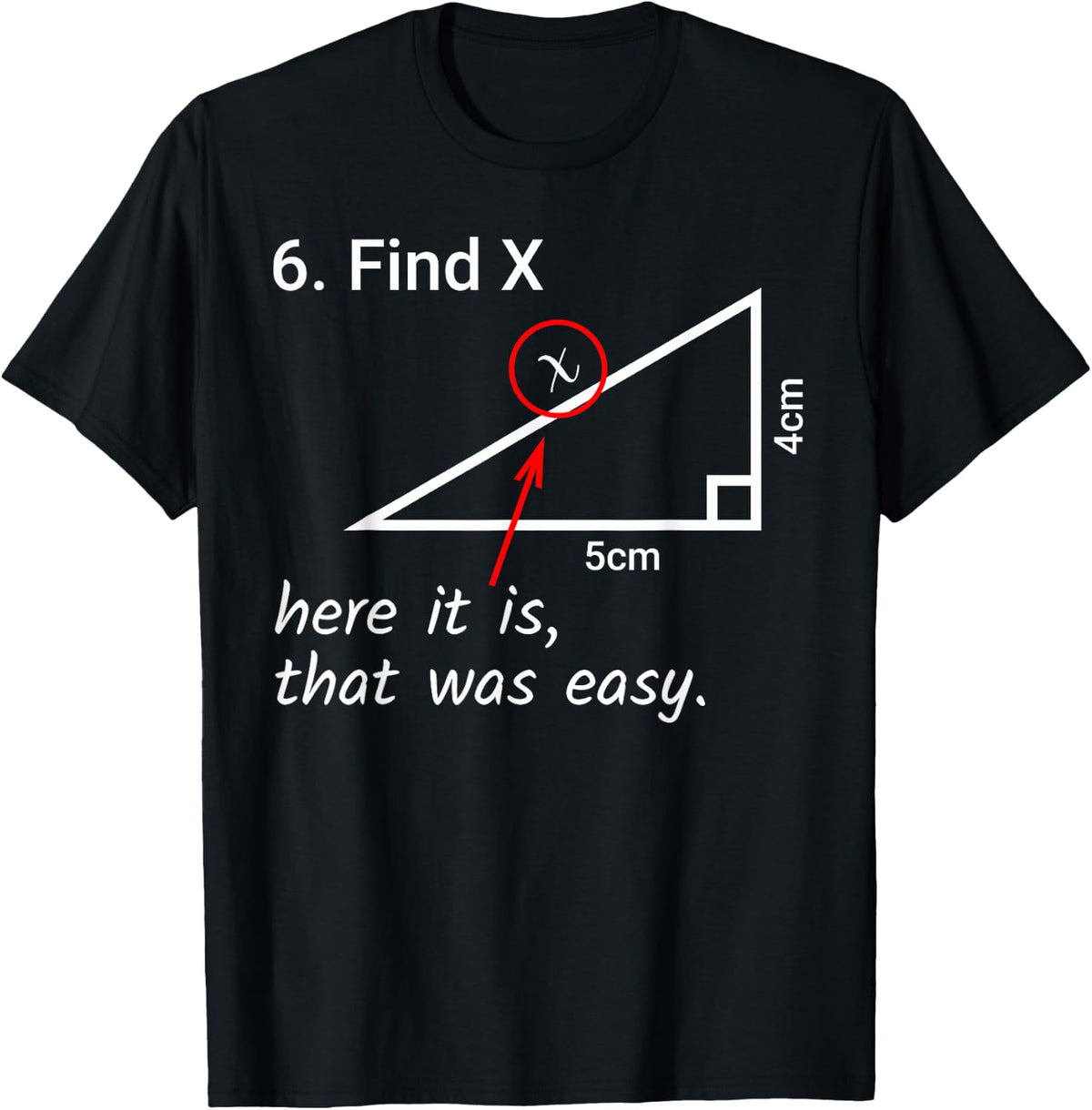 Find X Here It is that was Easy Math Humor T-Shirt