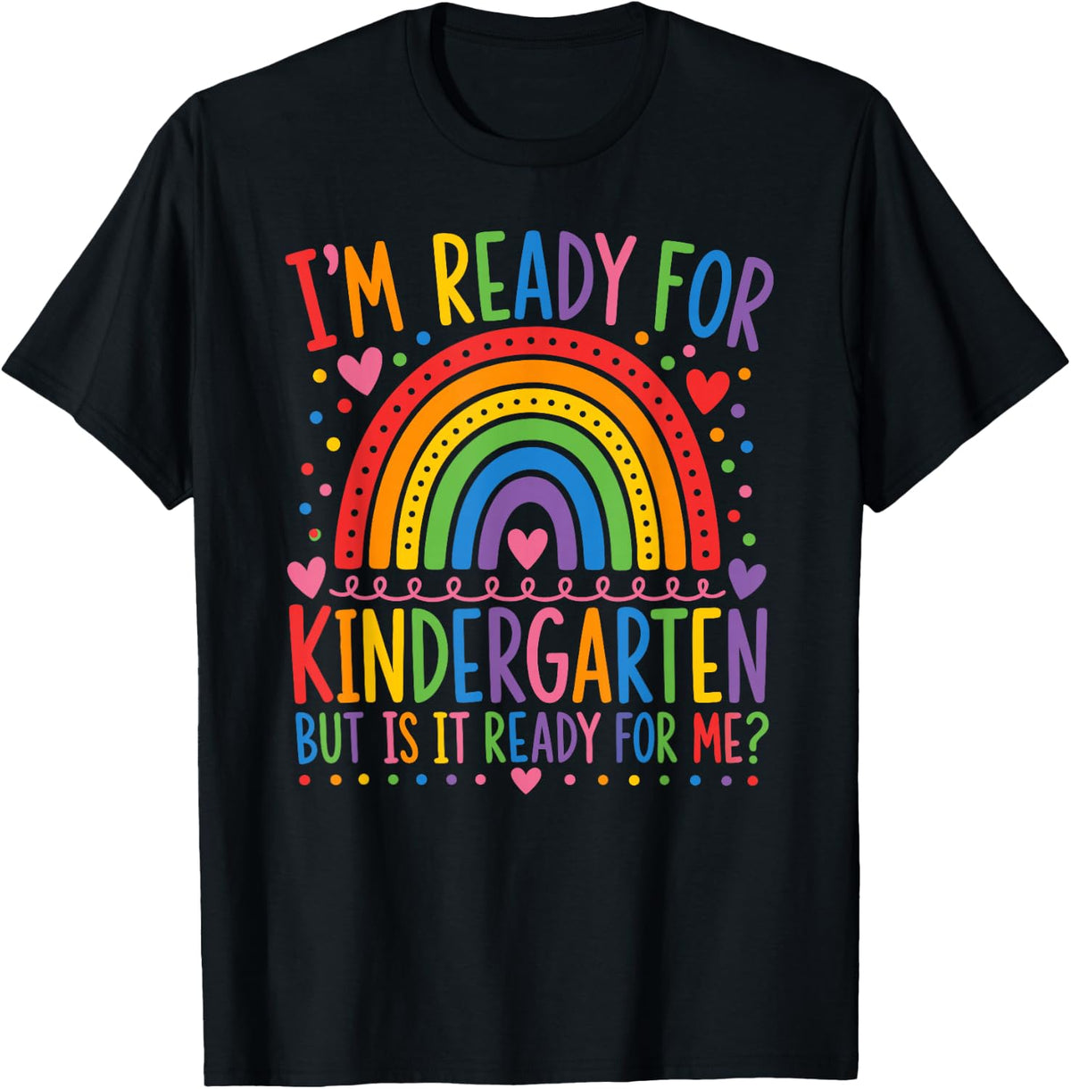 First Day Ready for Kindergarten But is It Ready for Me T-Shirt