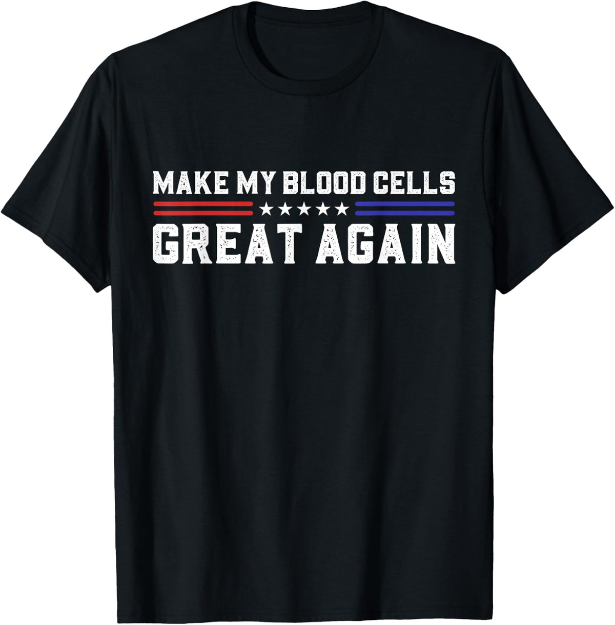 Make My Blood Cells Great Again Leukemia Cancer Awareness T-Shirt
