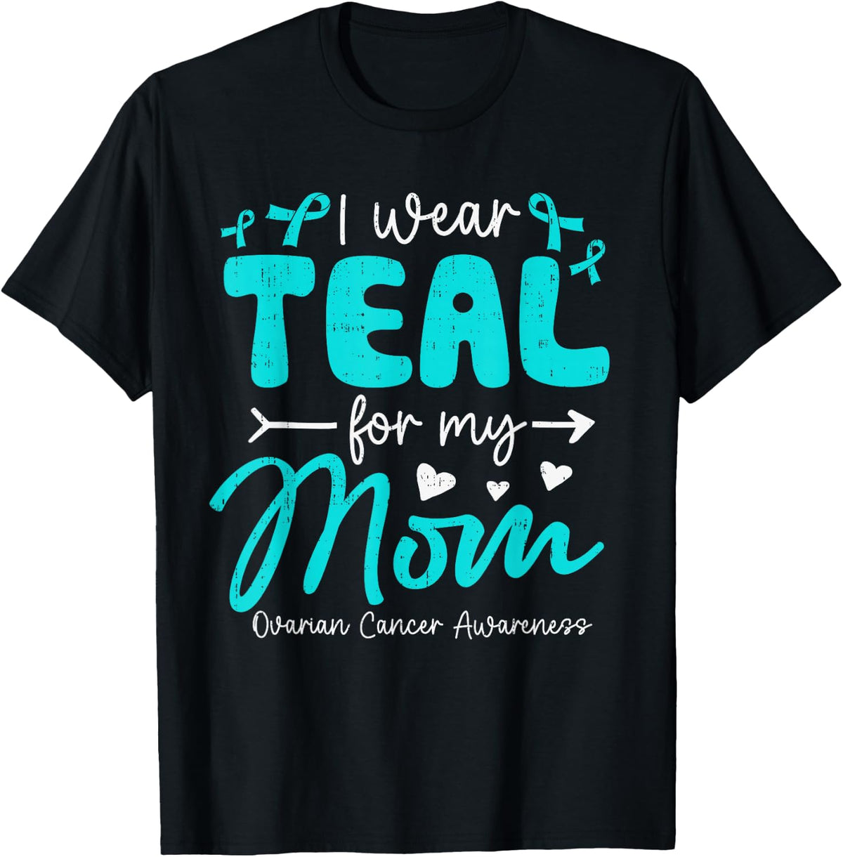 I Wear Teal for Mom Mother Ovarian Cancer Awareness Family T-Shirt