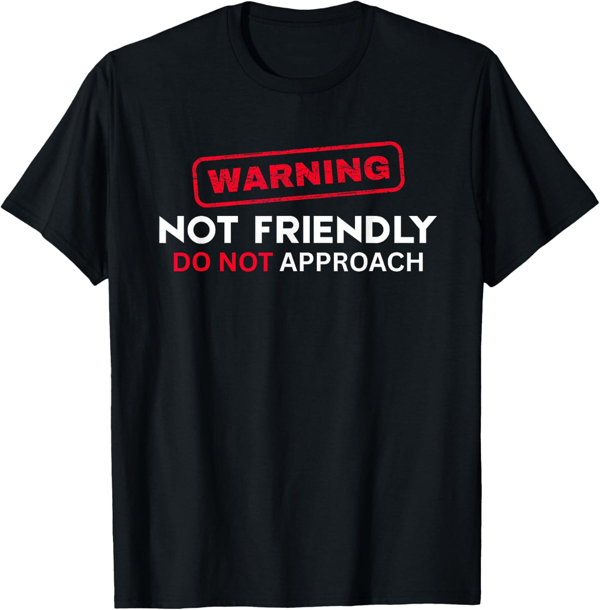 Not Friendly Do Not Approach Funny Sarcastic Saying T-Shirt