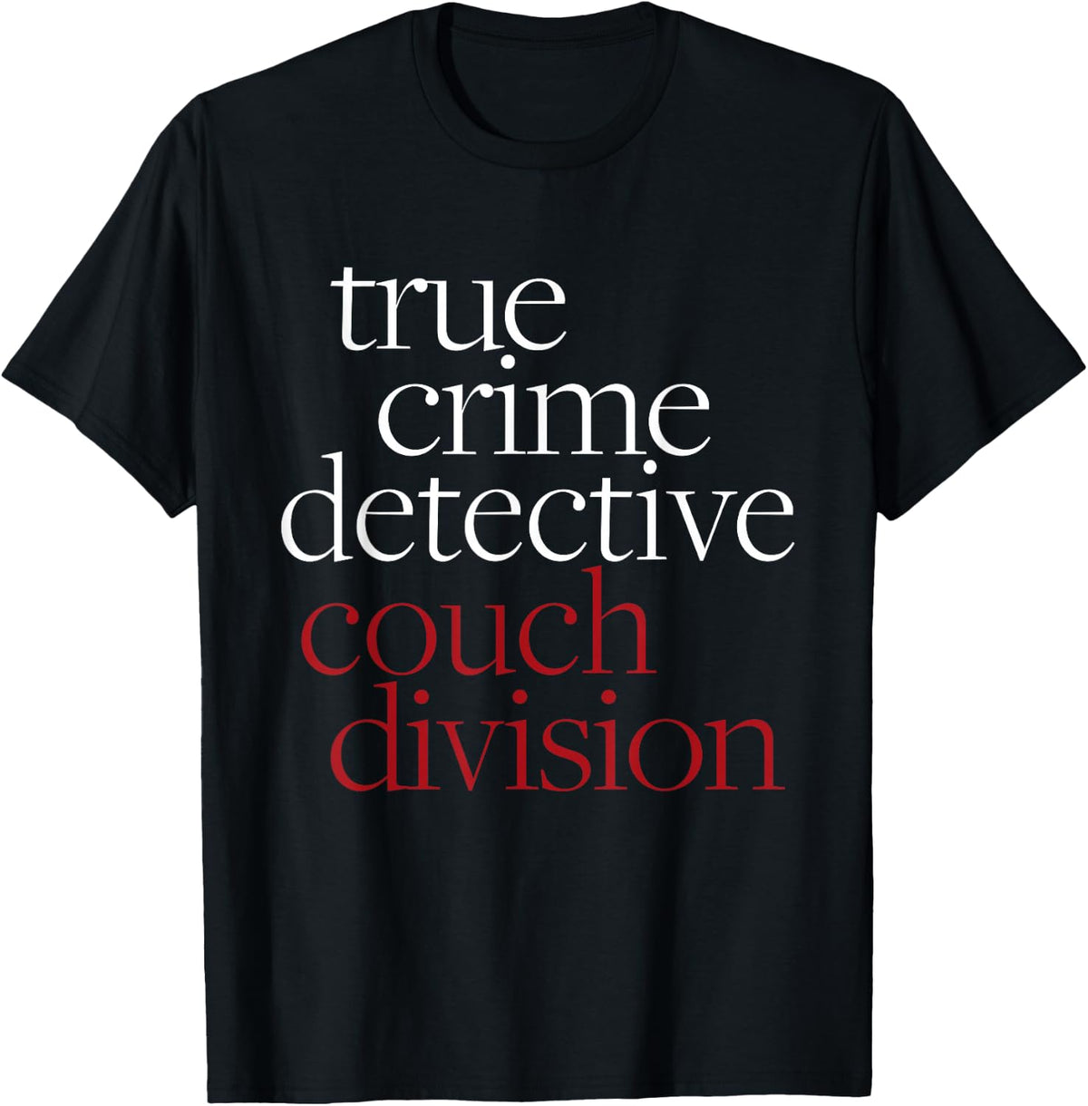 True Crime Detective Couch Division Fun Crime Fan Introverts T-Shirt
