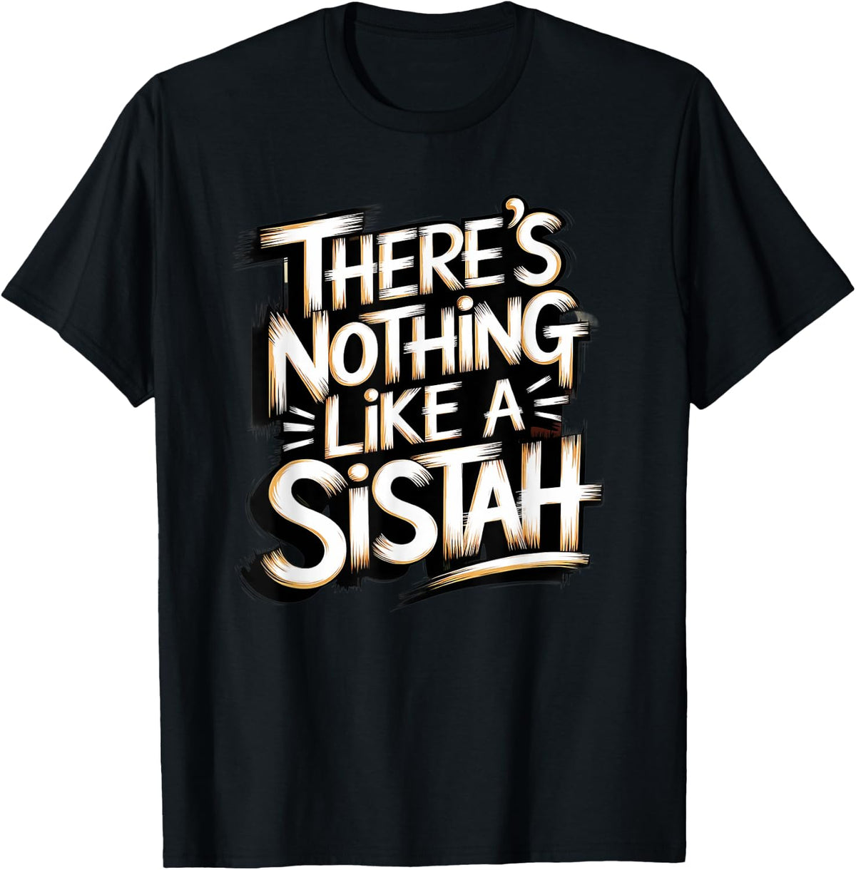 There's Nothing Like a Sistah T-Shirt