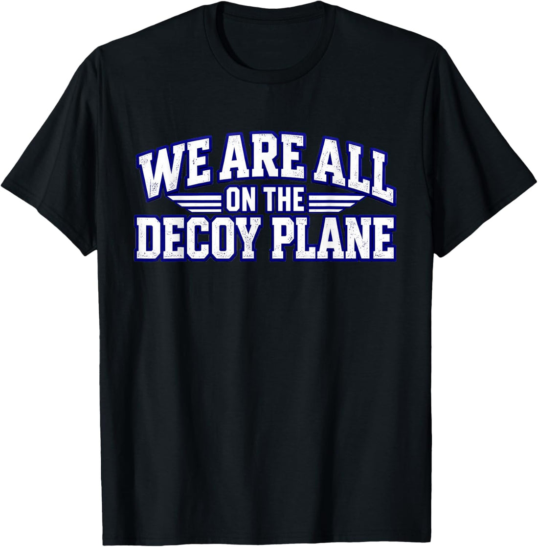 We are All On The Decoy Plane T-Shirt