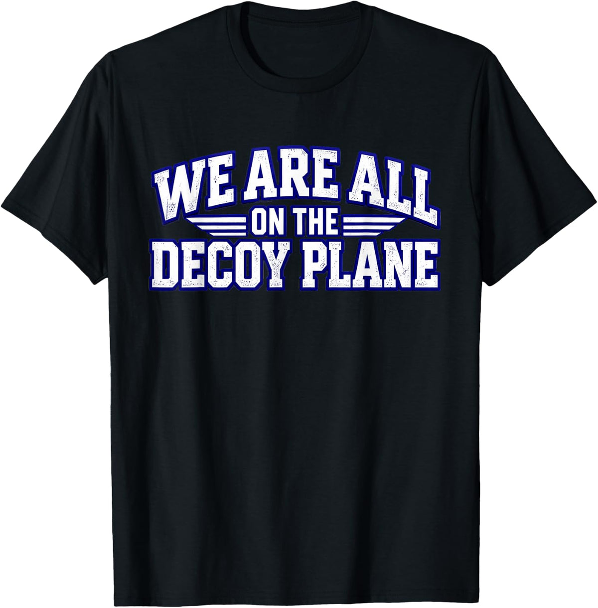 We are All On The Decoy Plane T-Shirt