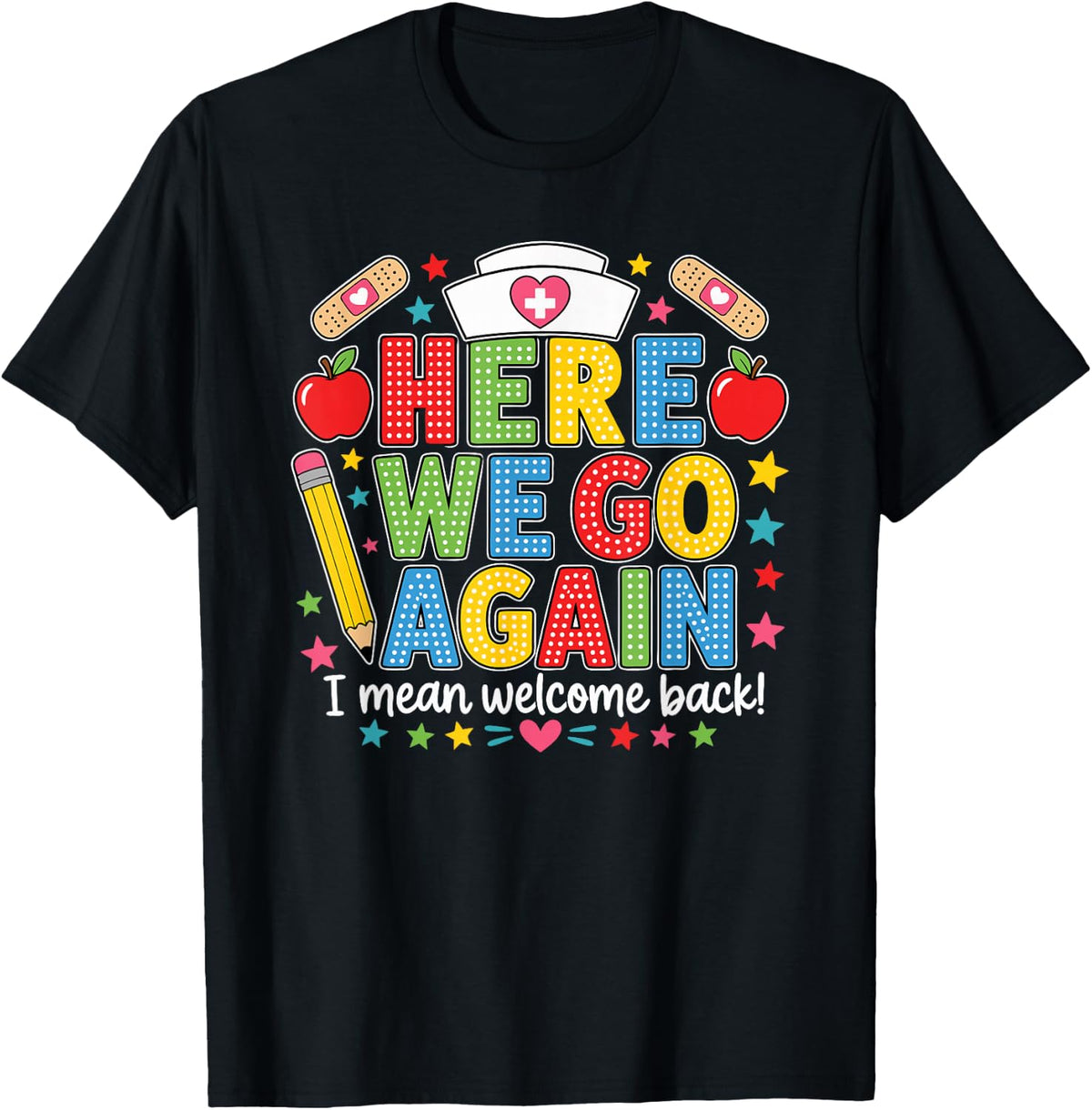 School Nurse Here We Go Again Welcome Back T-Shirt