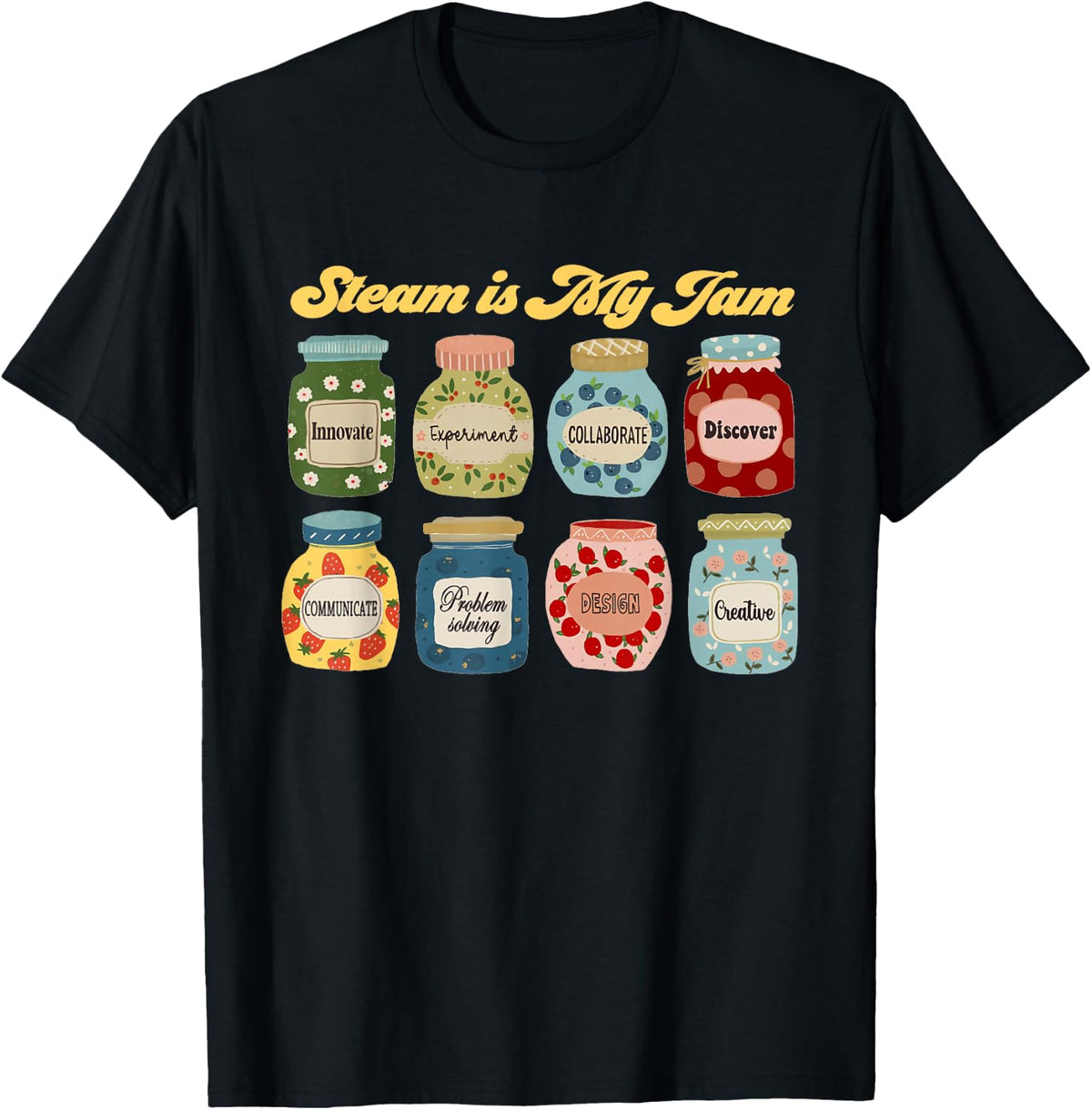 STEAM Is My Jam STEAM Teacher Science Teacher Tech Teacher T-Shirt