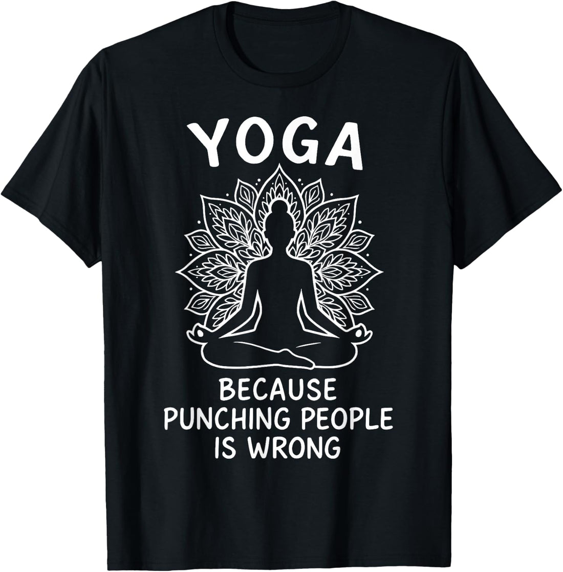 Yoga Because Punching People Is Wrong T-Shirt