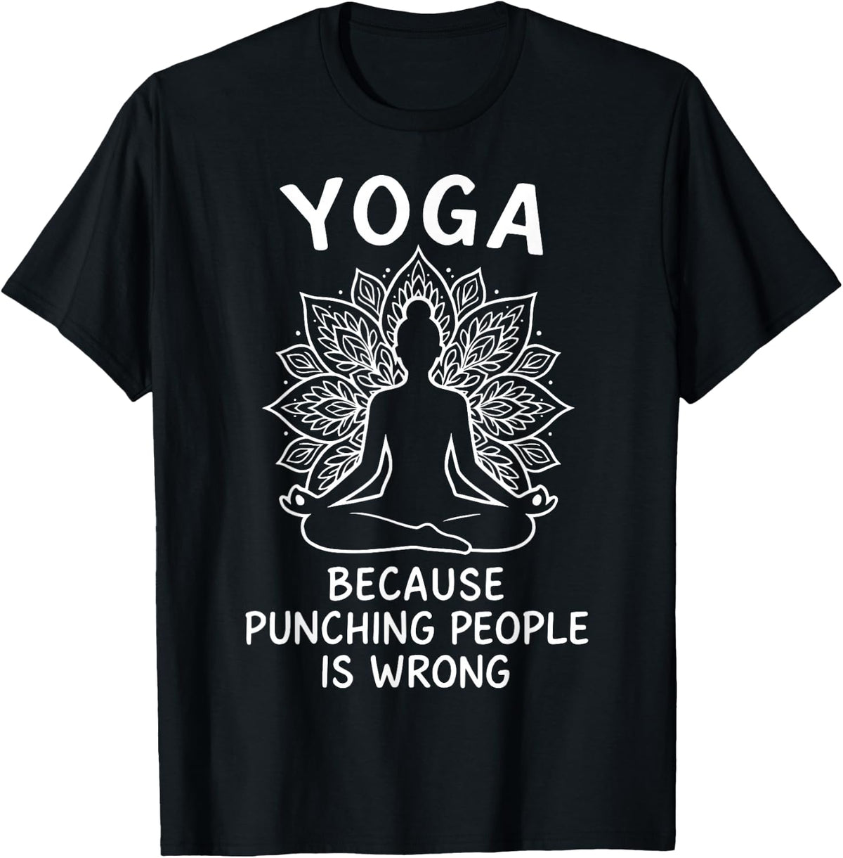 Yoga Because Punching People Is Wrong T-Shirt