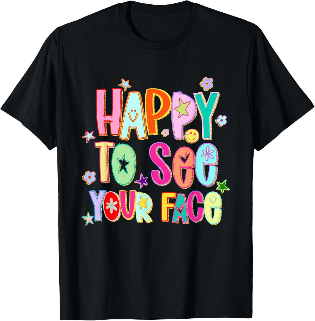 Happy to See Your Face Funny Back to School Teachers Student T-Shirt