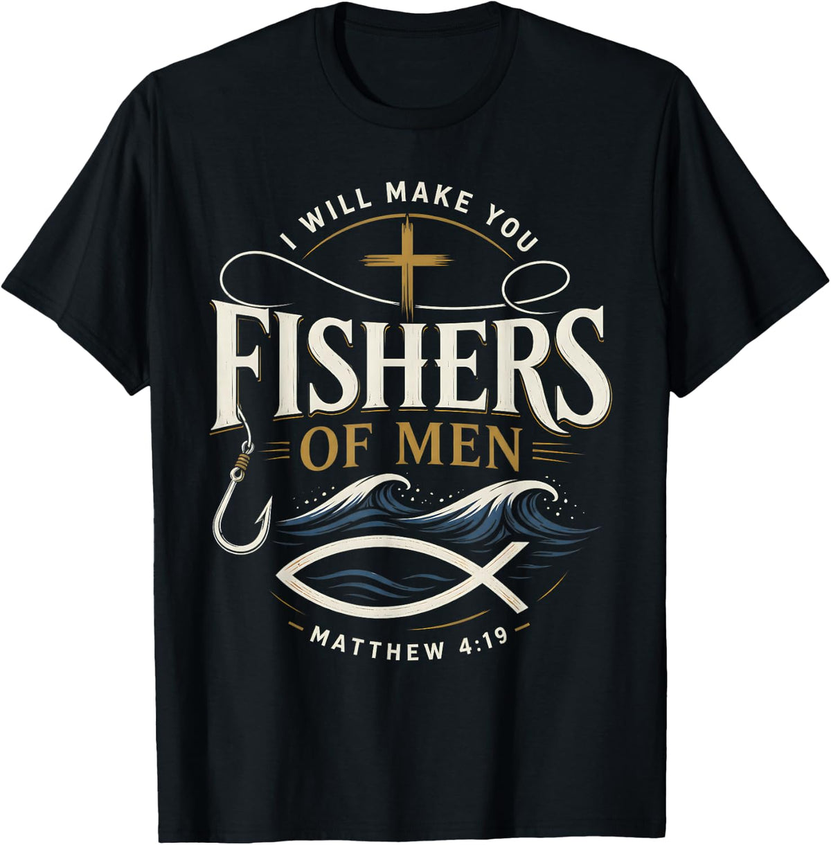 Christian Faith Bible Verse Fishers of Men Matthew 4:19 T-Shirt