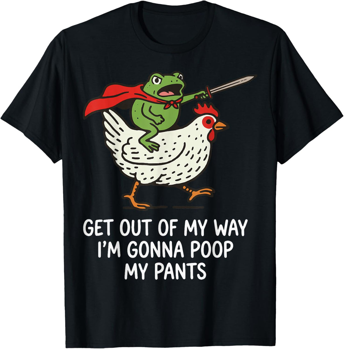Get Out of My Way I'm Gonna Poop My Pants T-Shirt