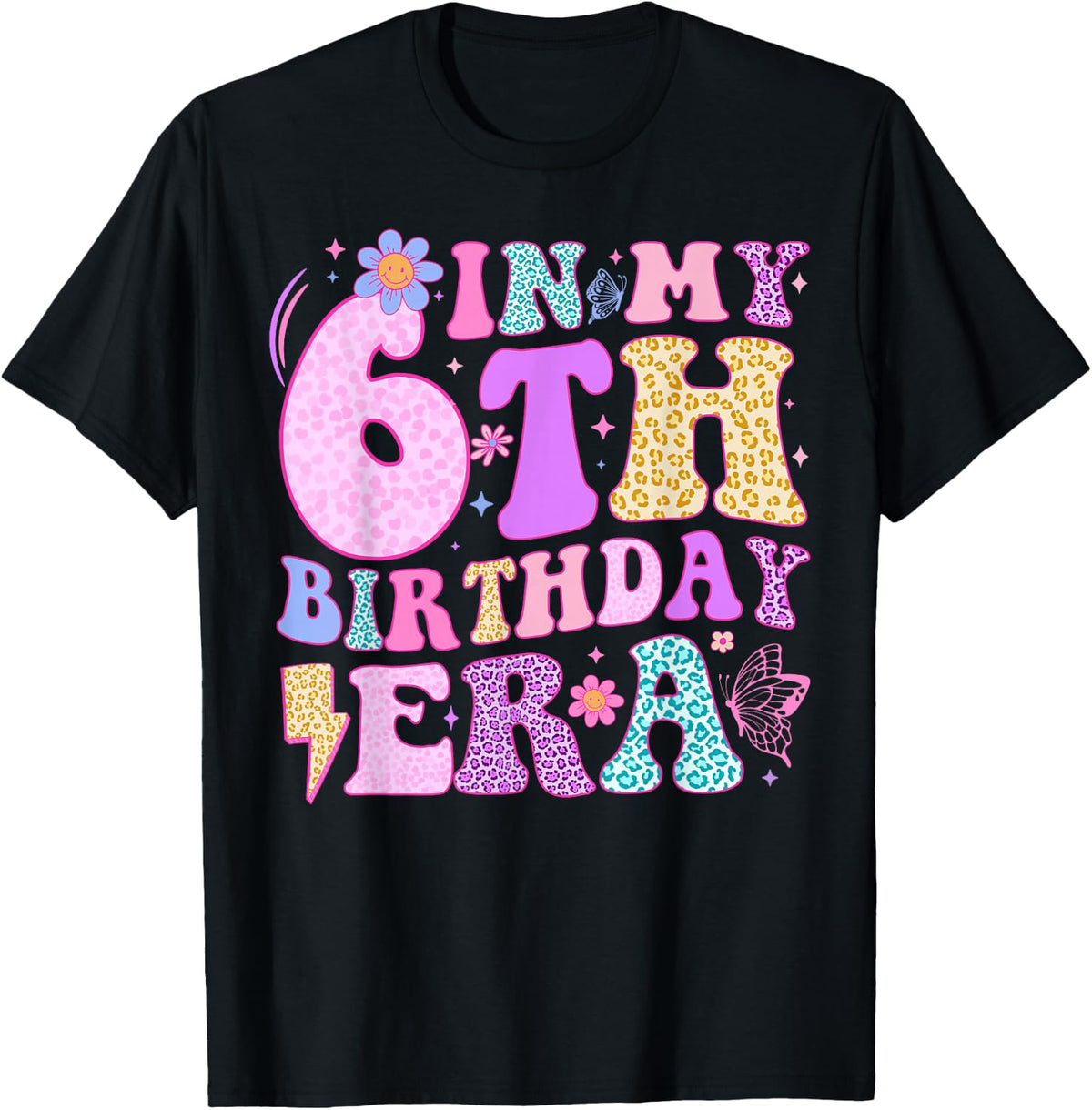 in My 6th Birthday Era Six Bday 6 Year Old Birthday Girl T-Shirt