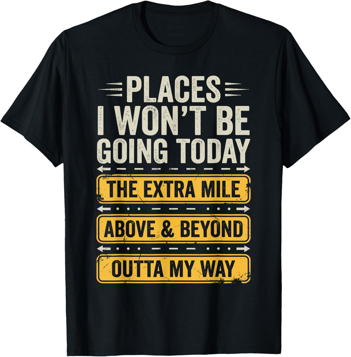 Places I Won't Be Going Today Funny Sarcastic Quote T-Shirt
