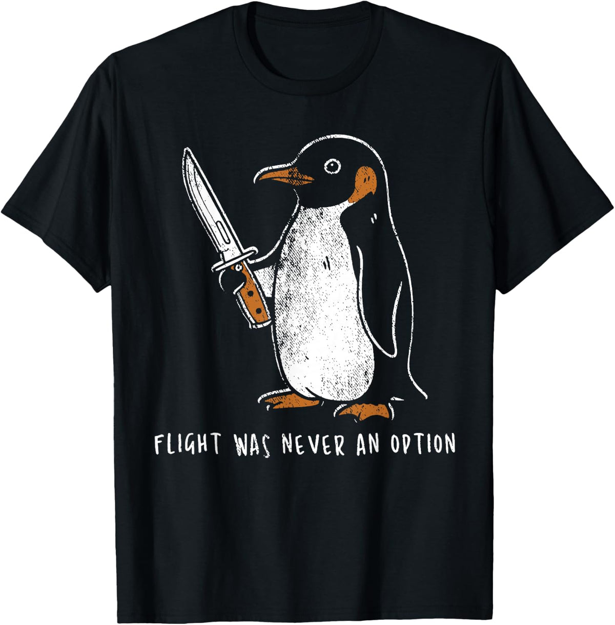 Flight was Never an Option Funny Penguin with Knife T-Shirt