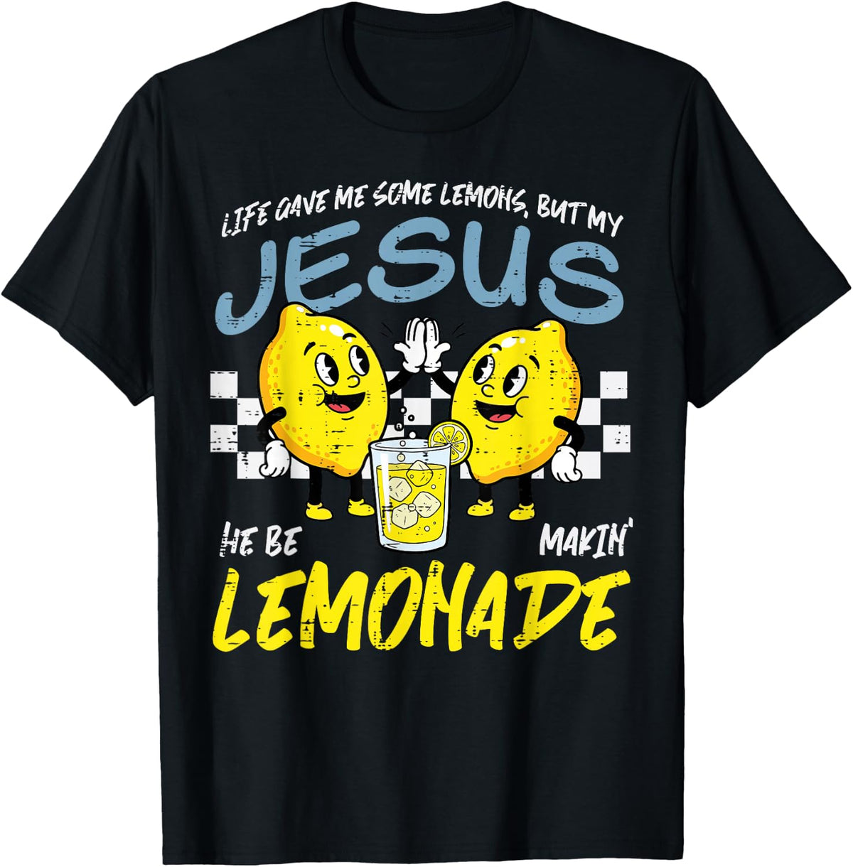 Life Gave Me Lemons Jesus Lemonade Christian Women Men Kids T-Shirt