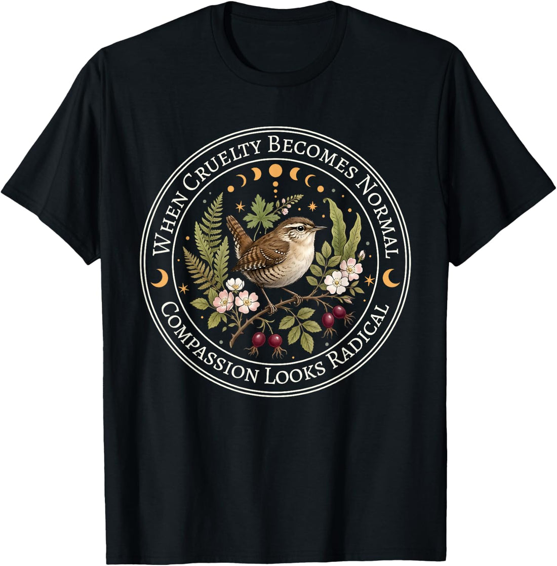 When Cruelty Becomes Normal Compassion Looks Radical Bird T-Shirt