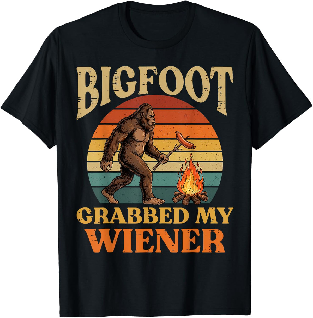 Bigfoot Grabbed My Wiener Funny Sasquatch Joke Men Women T-Shirt