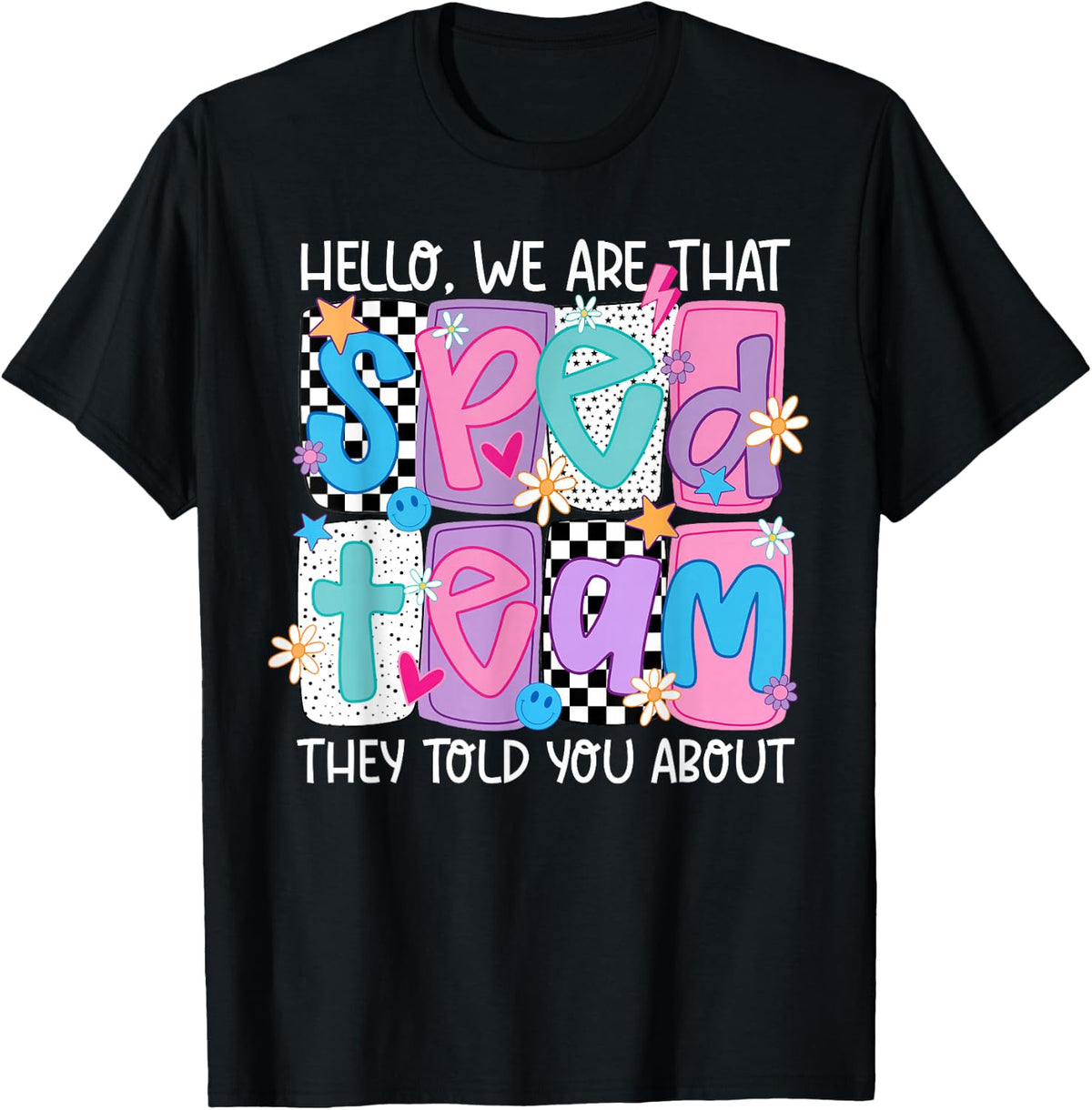 Hello We are that Sped Team They Told You About Teacher T-Shirt