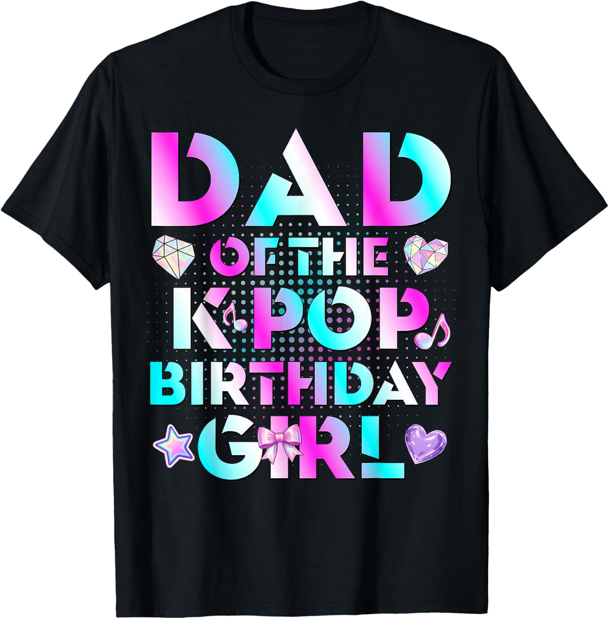 Dad of The K-Pop Birthday Girls Korean Music Lovers T-Shirt