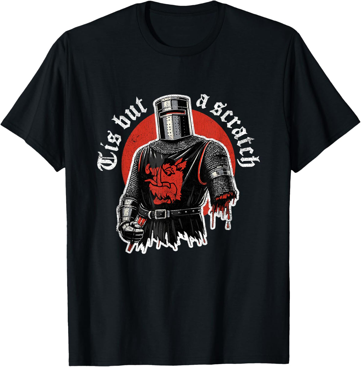 Tis But A Scratch Knighthood Holy Grail Funny Knight Warrior T-Shirt