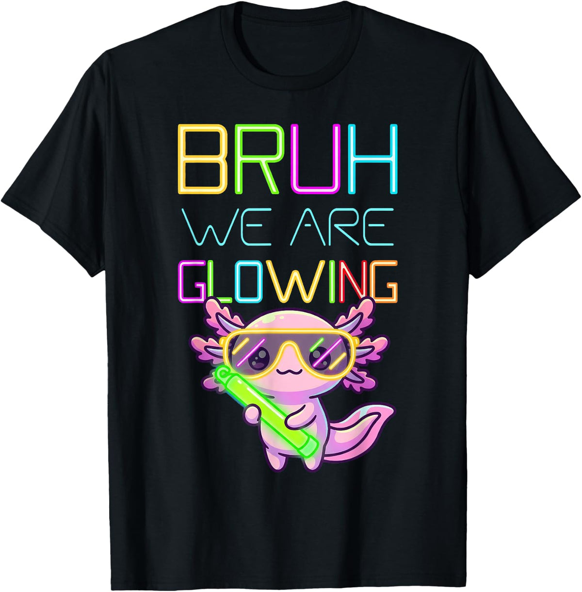 Bruh We are Glowing Axolotl in My Glowing Era Axolotl T-Shirt