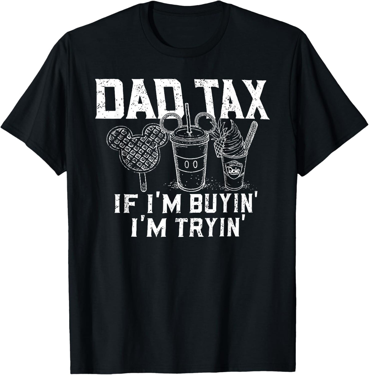 Dad Tax If I'm Buyin' I'm Tryin' Father Fast Food, Funny Dad T-Shirt