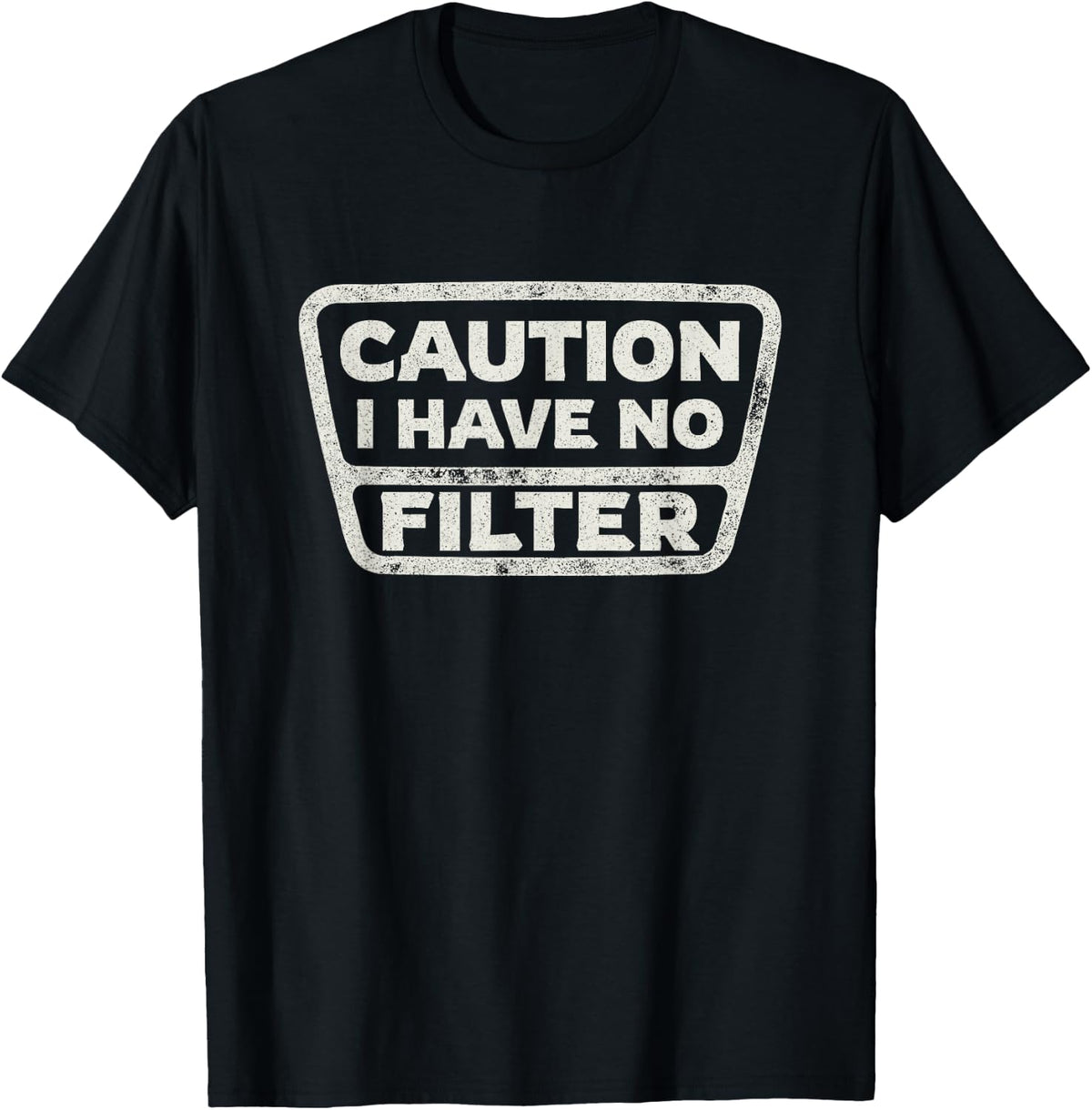 Funny Sarcastic Caution I Have No Filter Sarcasm Joke Humor T-Shirt