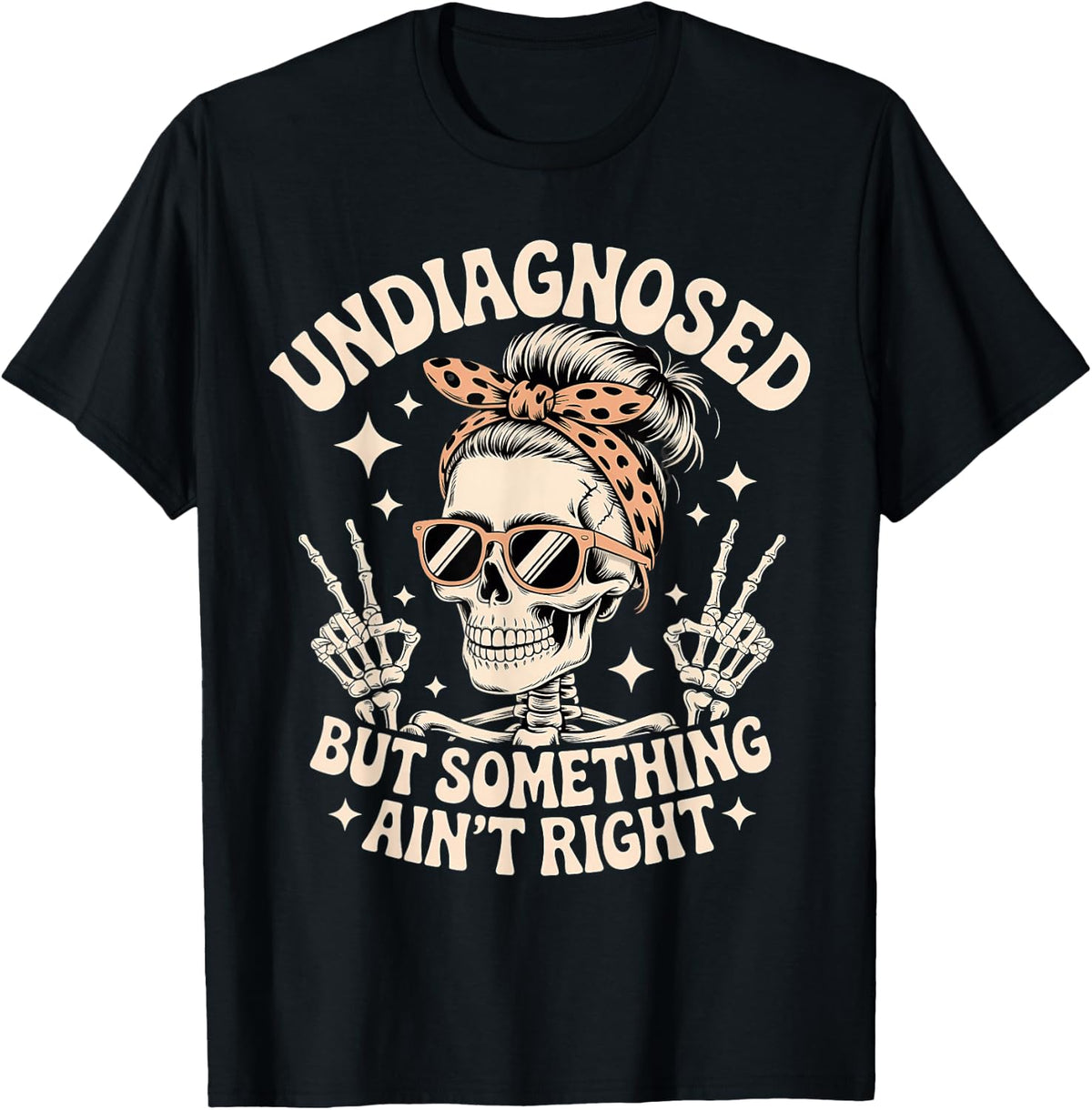 Undiagnosed But Something Ain't Right Funny Skeleton T-Shirt