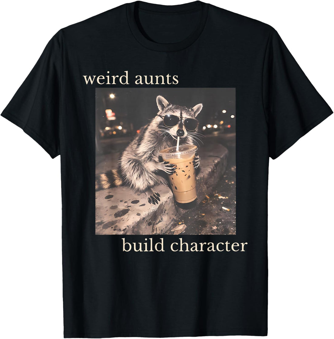 Weird Aunts Build Character Iced Coffee Raccoon Auntie New T-Shirt