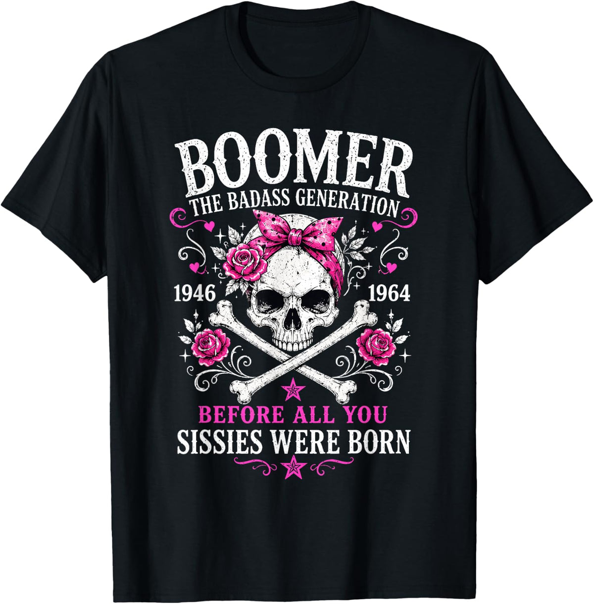 The Badass Generation Before All You Sissies were Born T-Shirt