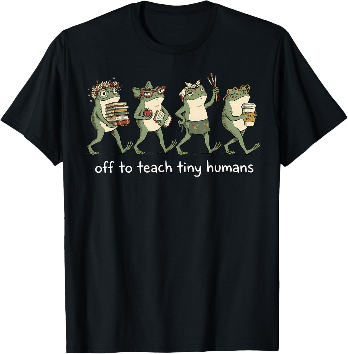 Off to Teach Tiny Humans Funny Frog Teacher Back to School T-Shirt