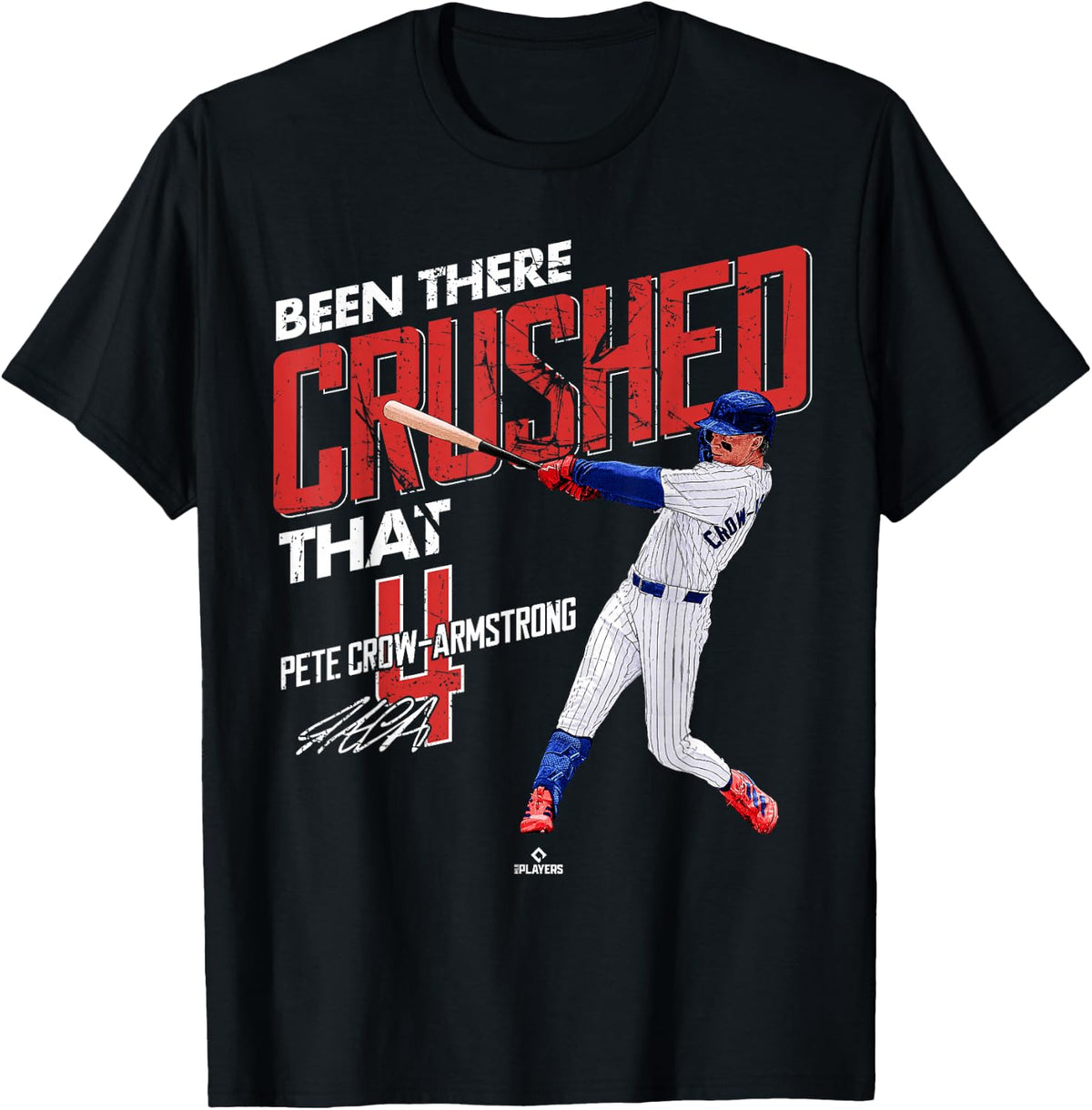 Been There Crushed That Pete Crow-Armstrong Chicago MLBPA T-Shirt