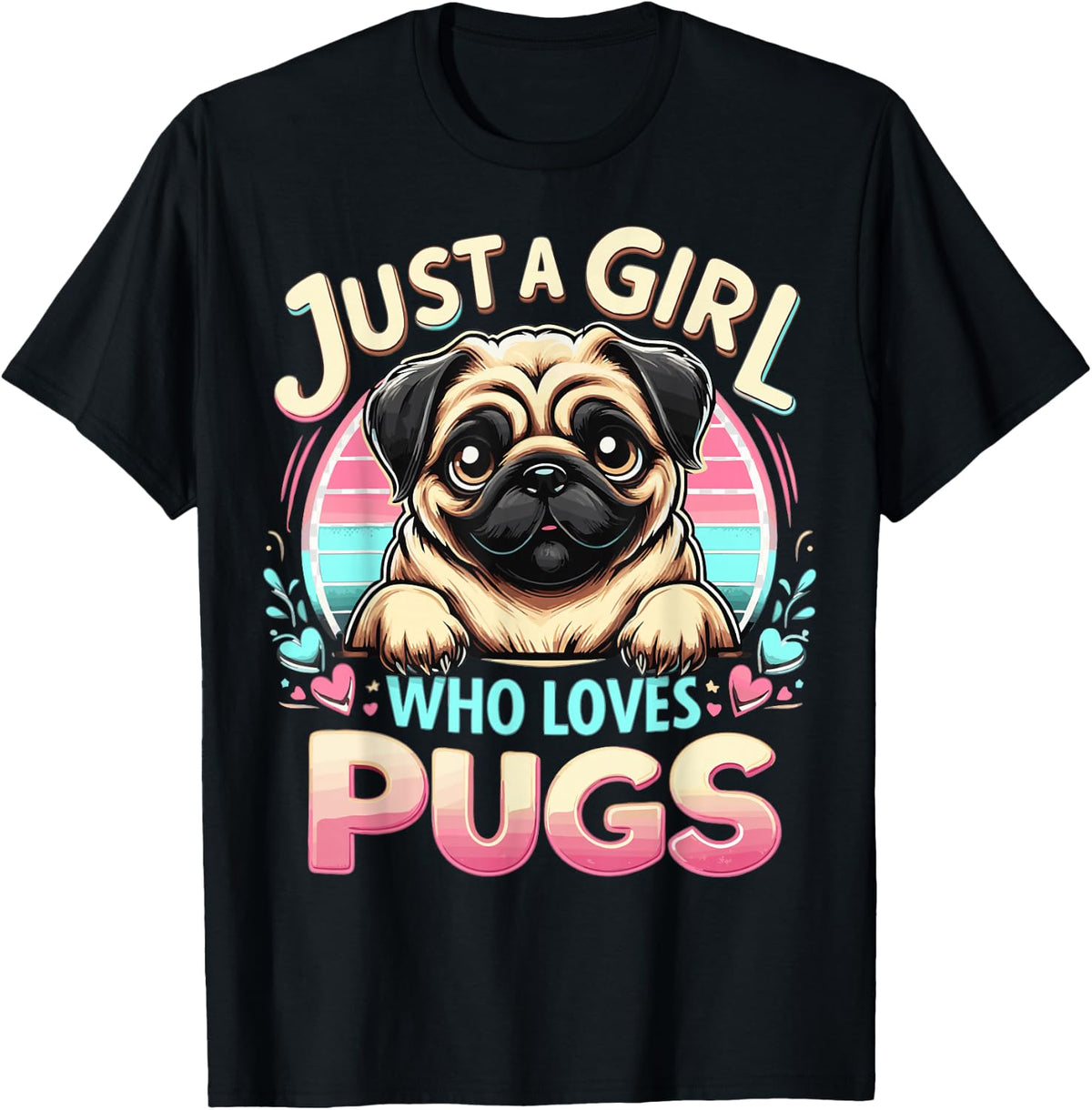 Just a Girl Who Loves Pugs T-Shirt