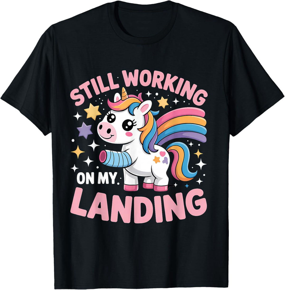 Still Working On My Landing Injury Broken Arm Cute Unicorn T-Shirt