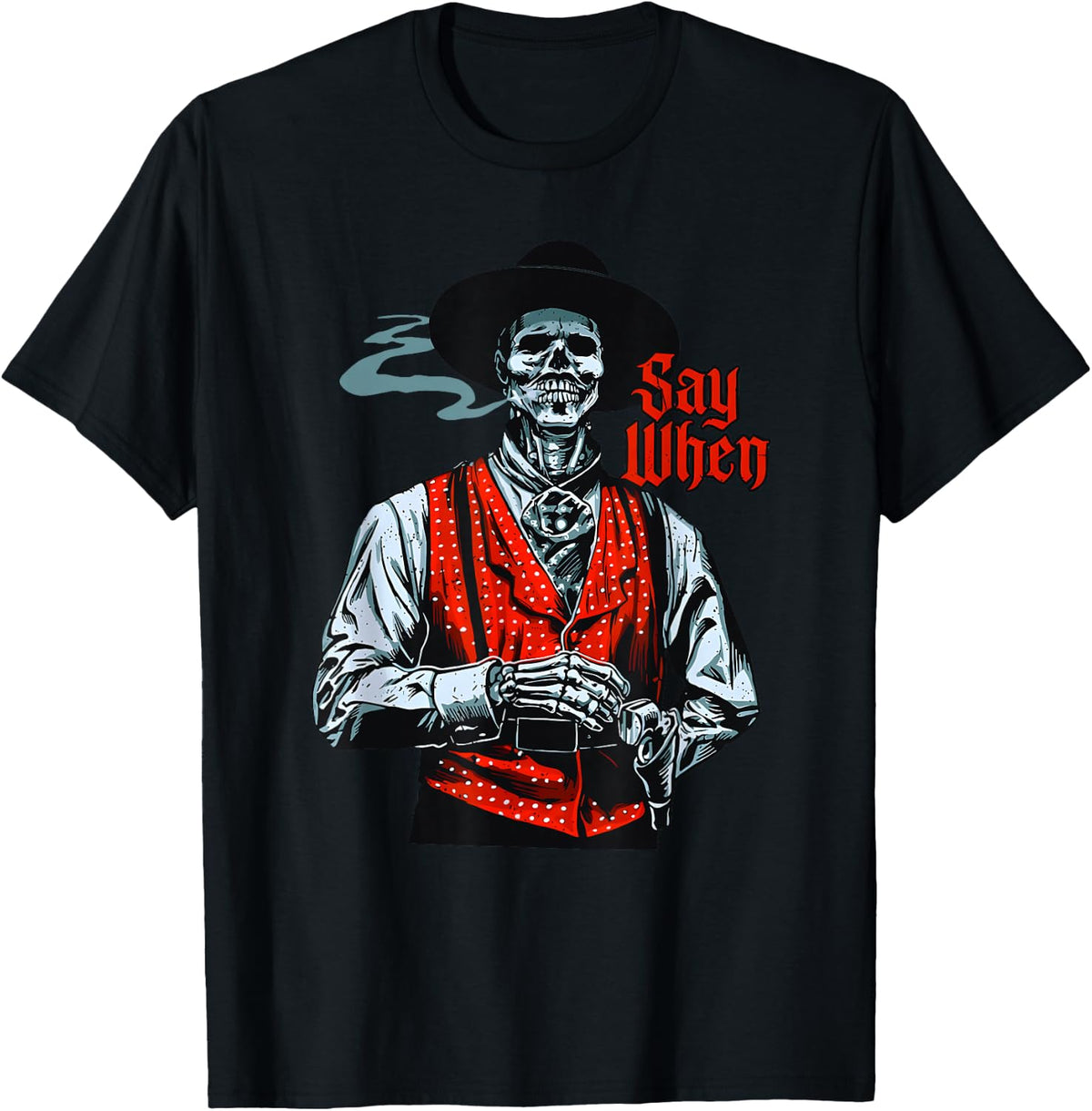 Skull Say When Funny Skeleton Lover Funny Western Cowboy T-Shirt