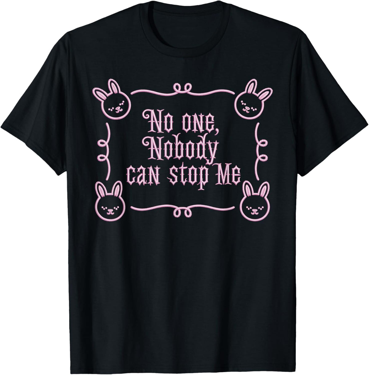 No One Nobody Can Stop Me T-Shirt