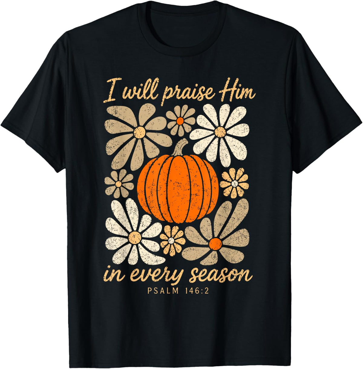 I Will Praise Him in Every Season Psalm 146:2 Christian T-Shirt