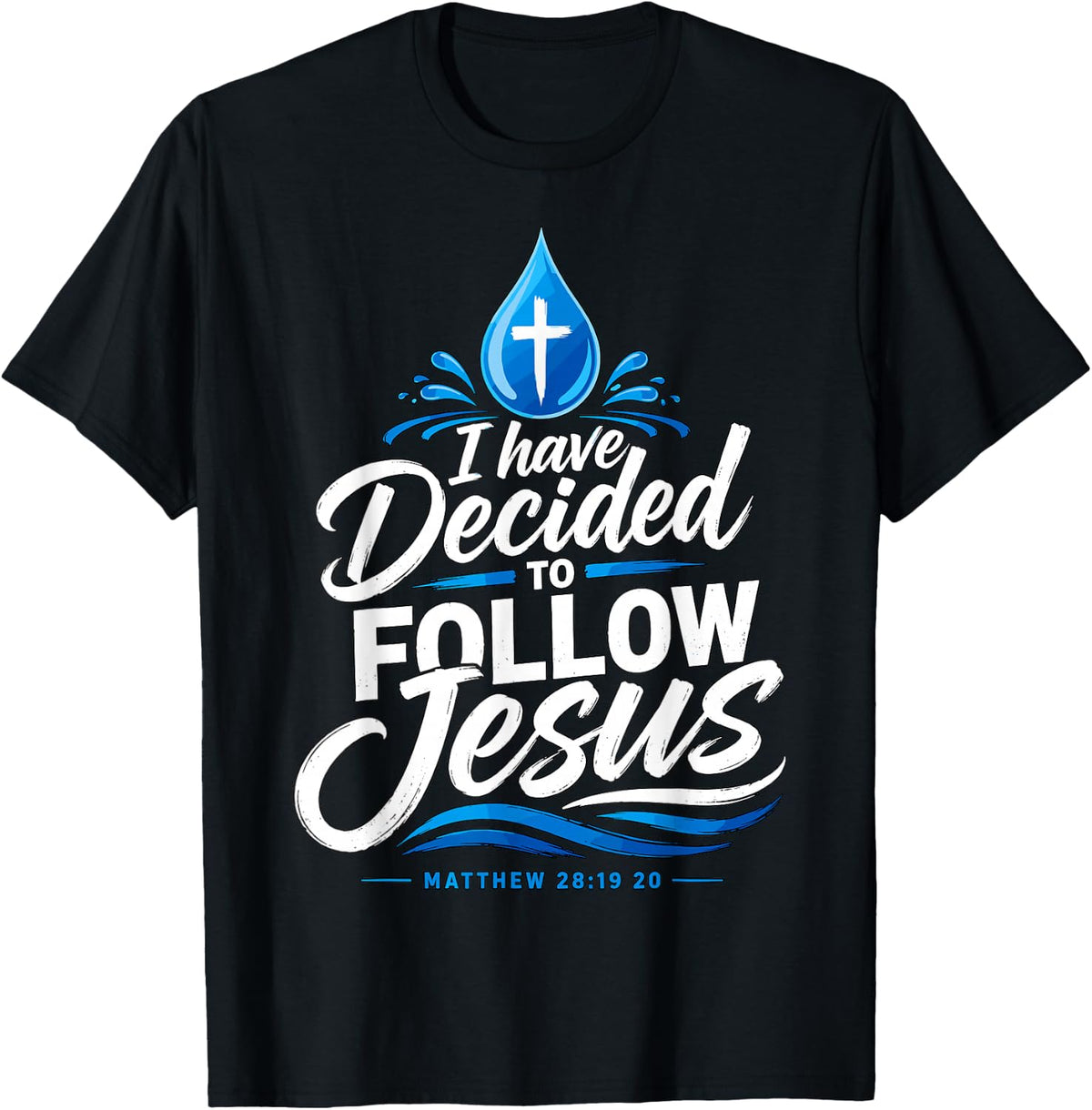 I Have Decided to Follow Jesus Christian Baptism Faith T-Shirt