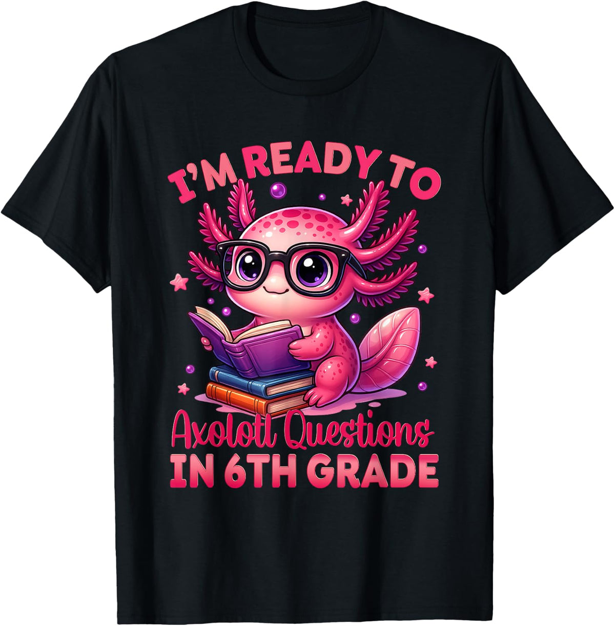 Ready to 6th Grade Axolotl Question First Day of School Girl T-Shirt