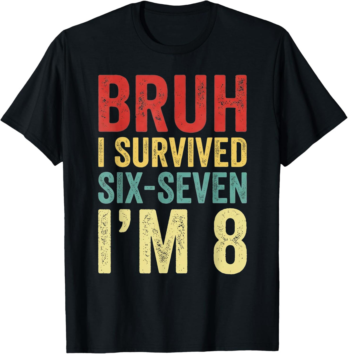 Bruh I Survived 6 7 8th Birthday I`m 8 Year Old Six Seven T-Shirt