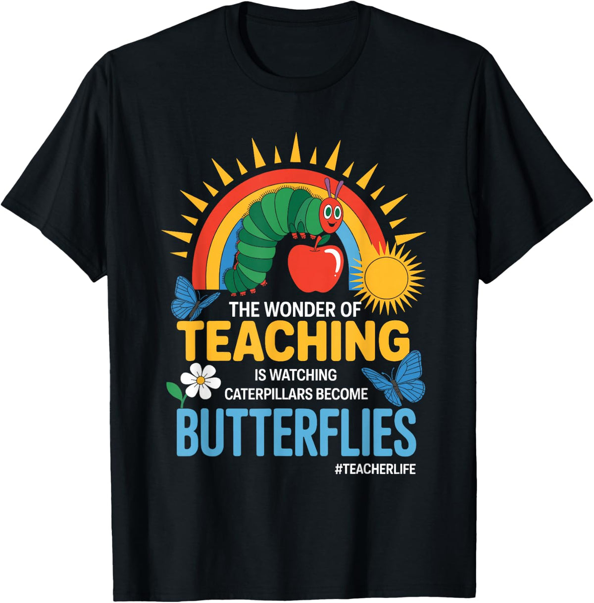 Cute Teacher The Wonder Of Teaching Is Watching Caterpillar T-Shirt