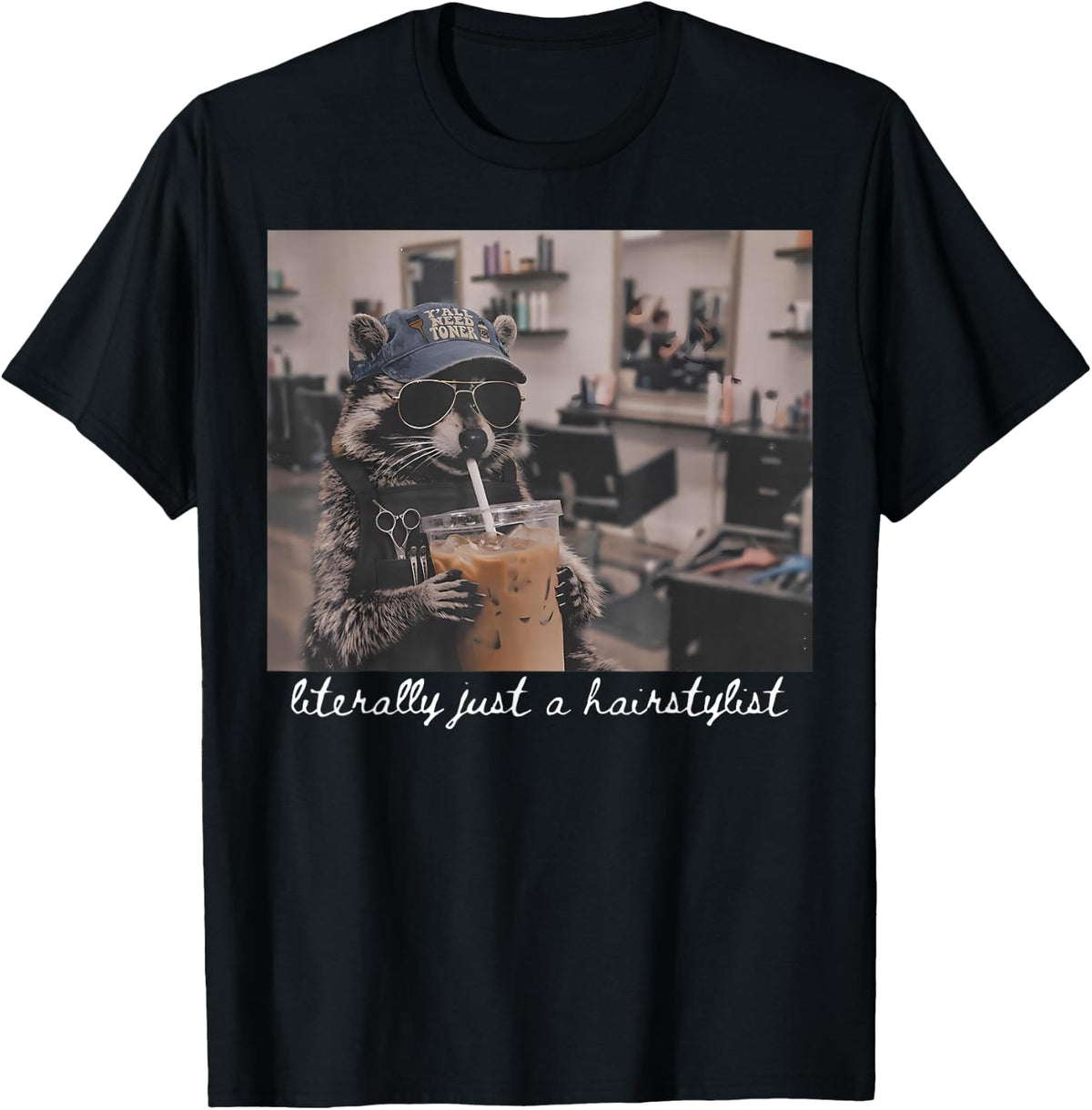 Literally Just A Hairstylist Funny Raccoon Iced Coffee Women T-Shirt